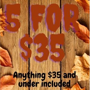 5 for $35 Anything $35 and under is Included!